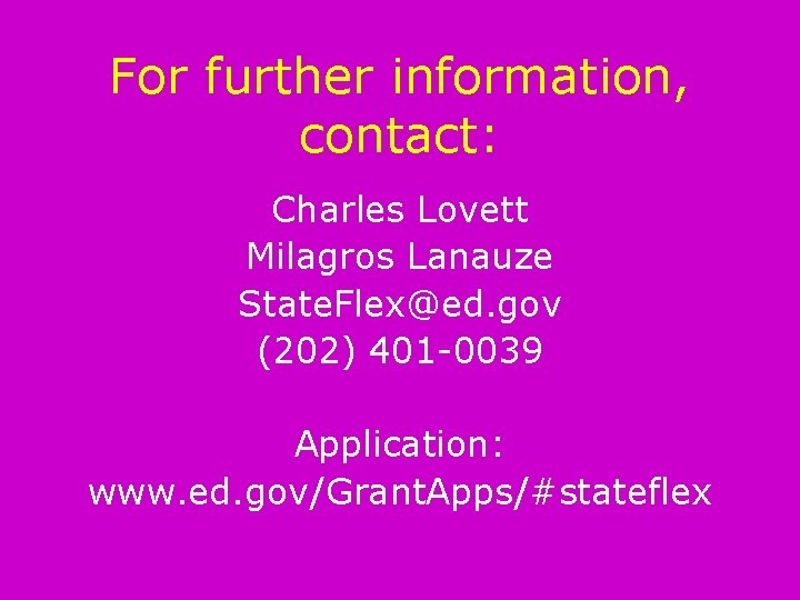 For further information, contact: Charles Lovett Milagros Lanauze State. Flex@ed. gov (202) 401 -0039