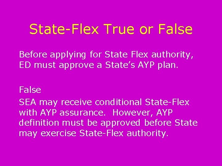 State-Flex True or False Before applying for State Flex authority, ED must approve a