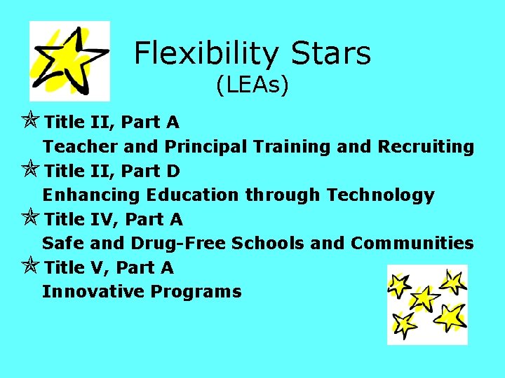 Flexibility Stars (LEAs) Title II, Part A Teacher and Principal Training and Recruiting Title