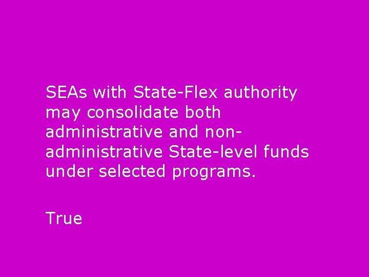 SEAs with State-Flex authority may consolidate both administrative and nonadministrative State-level funds under selected