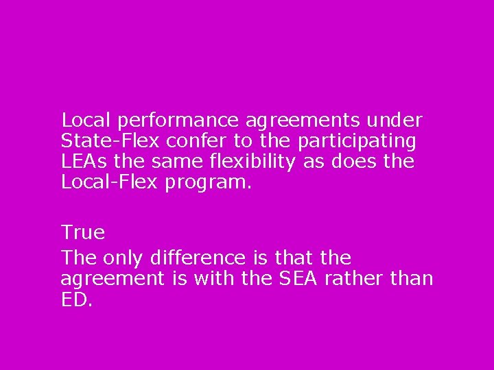 Local performance agreements under State-Flex confer to the participating LEAs the same flexibility as