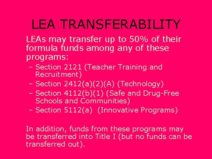 LEA TRANSFERABILITY LEAs may transfer up to 50% of their formula funds among any