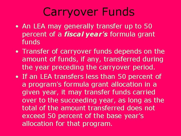 Carryover Funds • An LEA may generally transfer up to 50 percent of a
