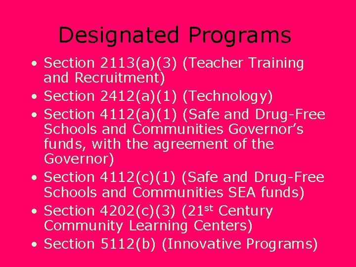 Designated Programs • Section 2113(a)(3) (Teacher Training and Recruitment) • Section 2412(a)(1) (Technology) •