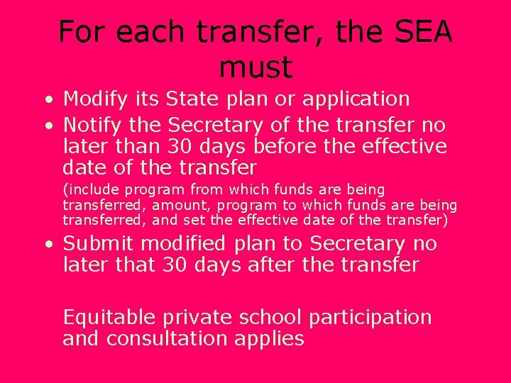For each transfer, the SEA must • Modify its State plan or application •