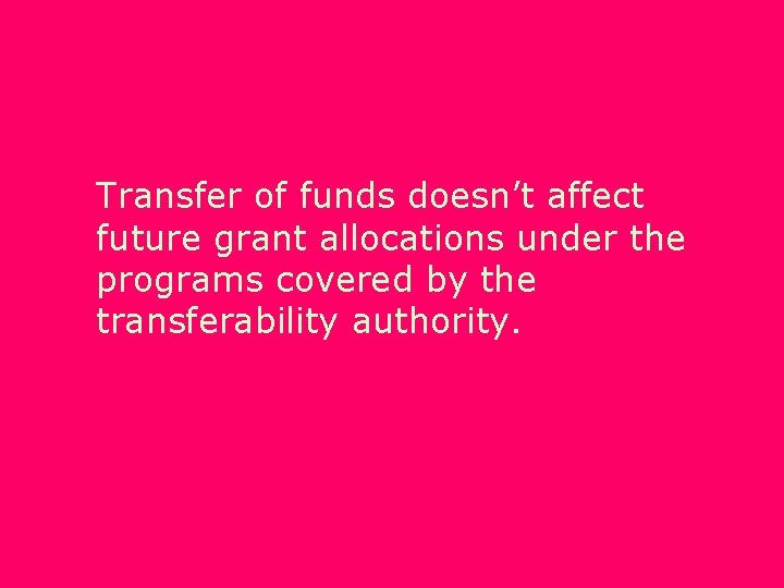 Transfer of funds doesn’t affect future grant allocations under the programs covered by the