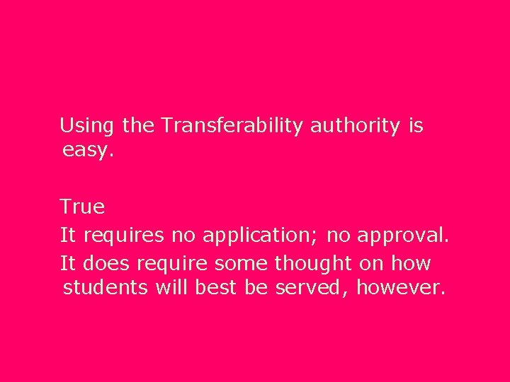 Using the Transferability authority is easy. True It requires no application; no approval. It