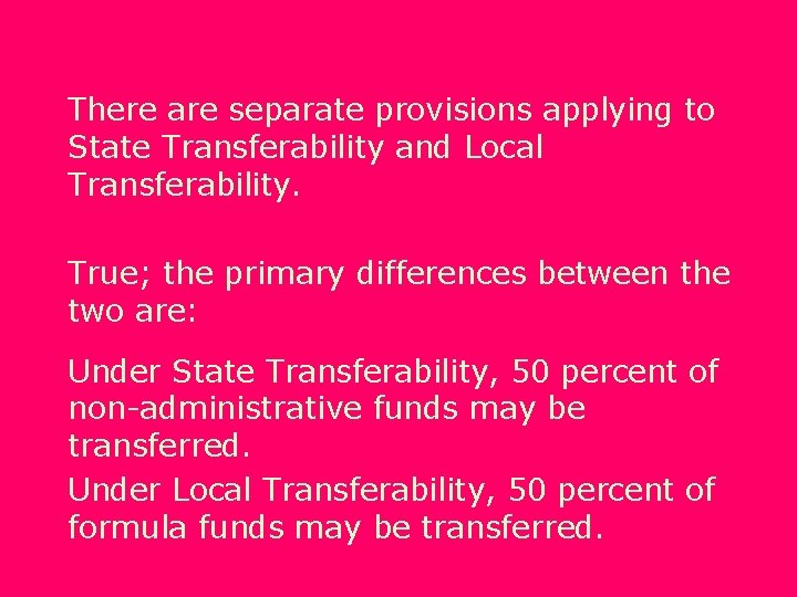There are separate provisions applying to State Transferability and Local Transferability. True; the primary