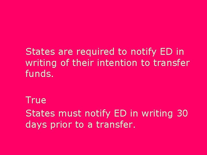 States are required to notify ED in writing of their intention to transfer funds.
