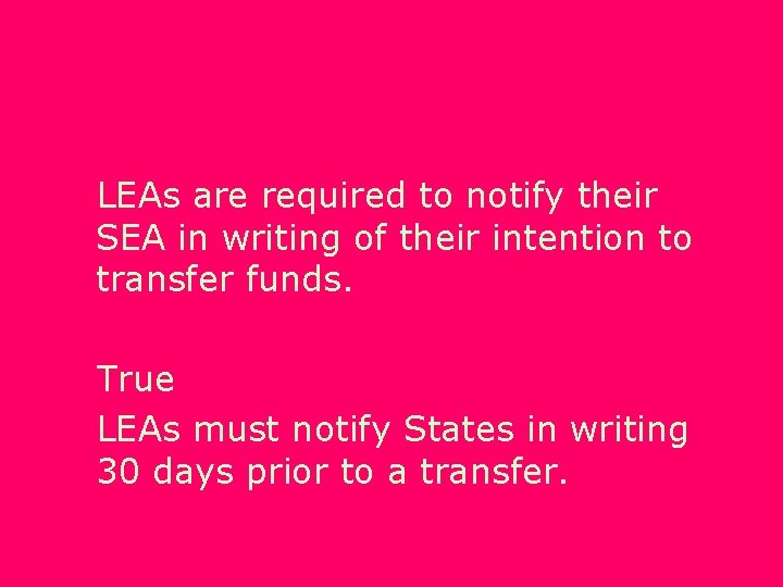 LEAs are required to notify their SEA in writing of their intention to transfer