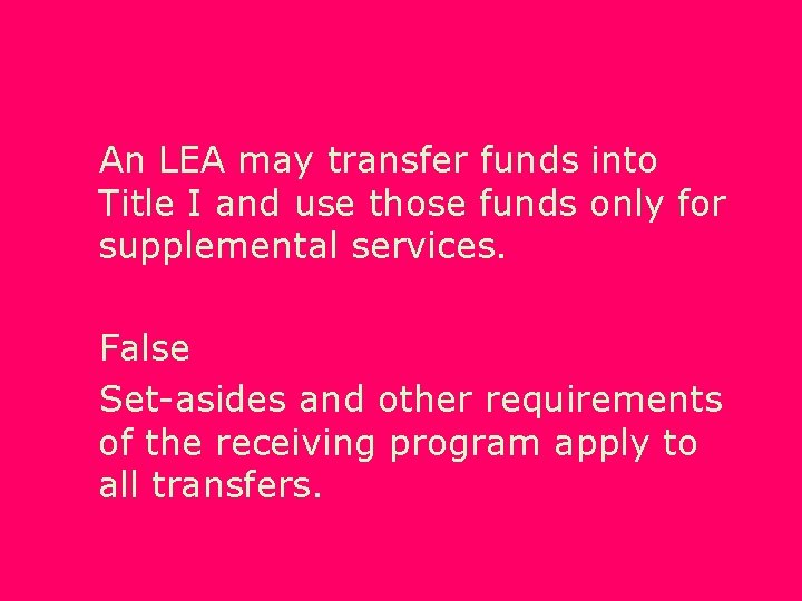 An LEA may transfer funds into Title I and use those funds only for