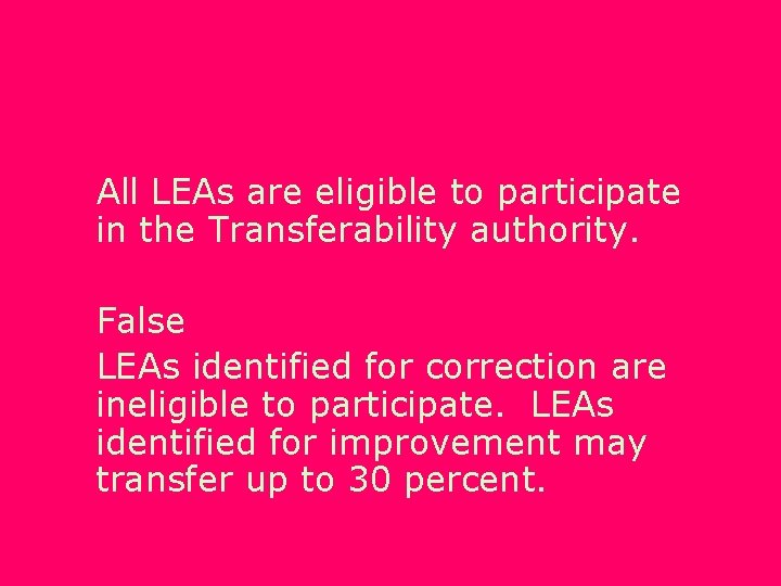 All LEAs are eligible to participate in the Transferability authority. False LEAs identified for