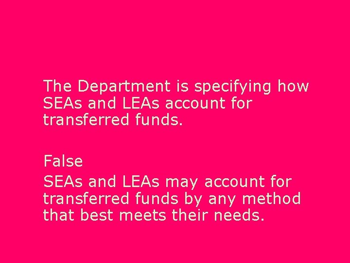 The Department is specifying how SEAs and LEAs account for transferred funds. False SEAs
