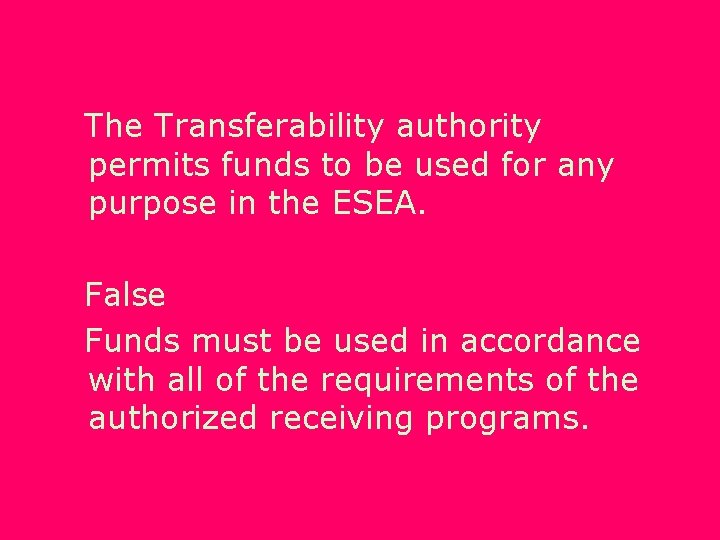 The Transferability authority permits funds to be used for any purpose in the ESEA.