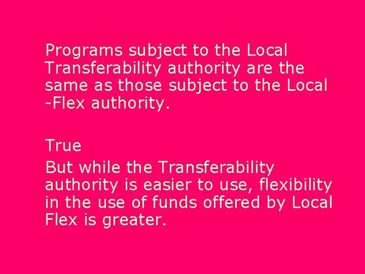 Programs subject to the Local Transferability authority are the same as those subject to