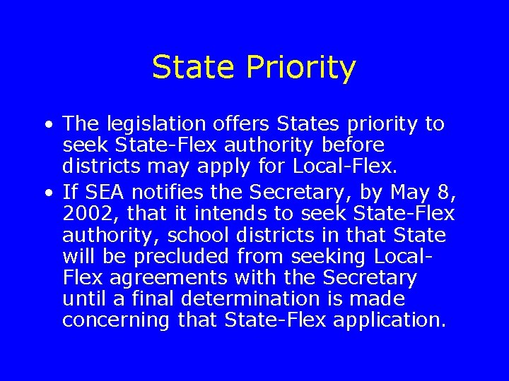 State Priority • The legislation offers States priority to seek State-Flex authority before districts