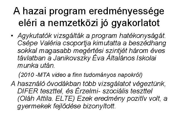 A hazai program eredményessége eléri a nemzetközi jó gyakorlatot • Agykutatók vizsgálták a program