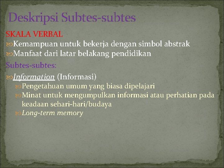 Deskripsi Subtes-subtes SKALA VERBAL Kemampuan untuk bekerja dengan simbol abstrak Manfaat dari latar belakang