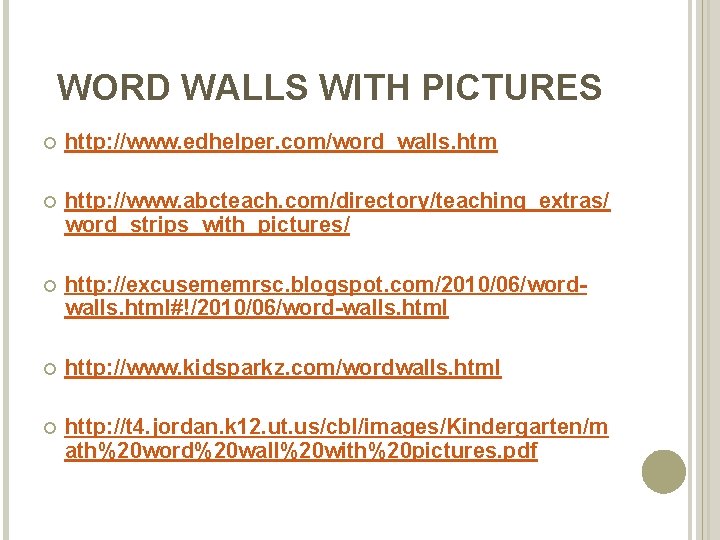 WORD WALLS WITH PICTURES http: //www. edhelper. com/word_walls. htm http: //www. abcteach. com/directory/teaching_extras/ word_strips_with_pictures/