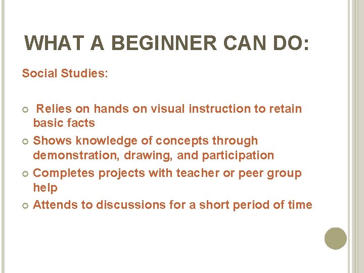 WHAT A BEGINNER CAN DO: Social Studies: Relies on hands on visual instruction to