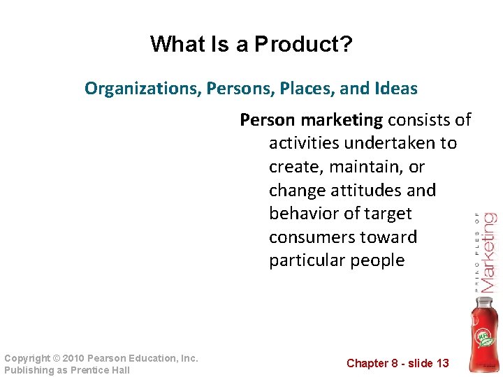 What Is a Product? Organizations, Persons, Places, and Ideas Person marketing consists of activities