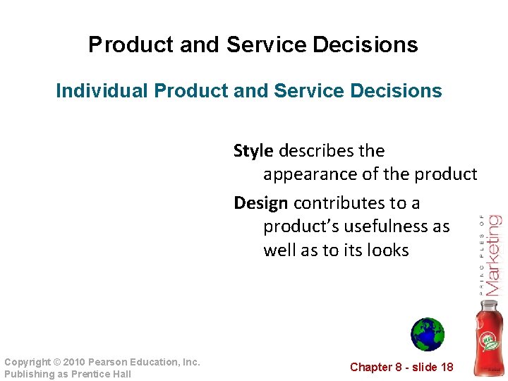 Product and Service Decisions Individual Product and Service Decisions Style describes the appearance of