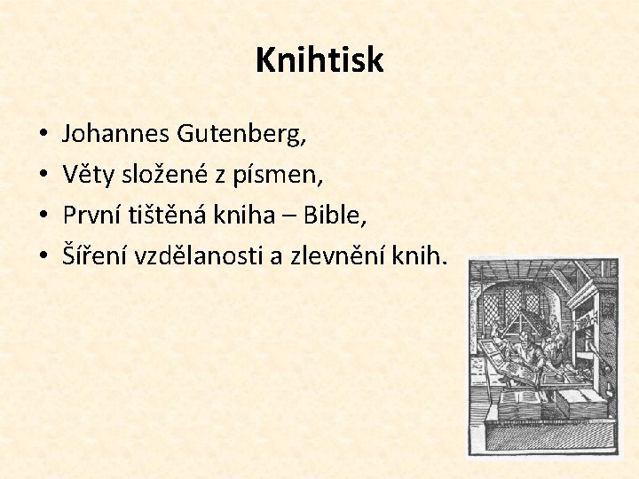 Knihtisk • • Johannes Gutenberg, Věty složené z písmen, První tištěná kniha – Bible,