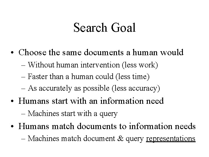Search Goal • Choose the same documents a human would – Without human intervention