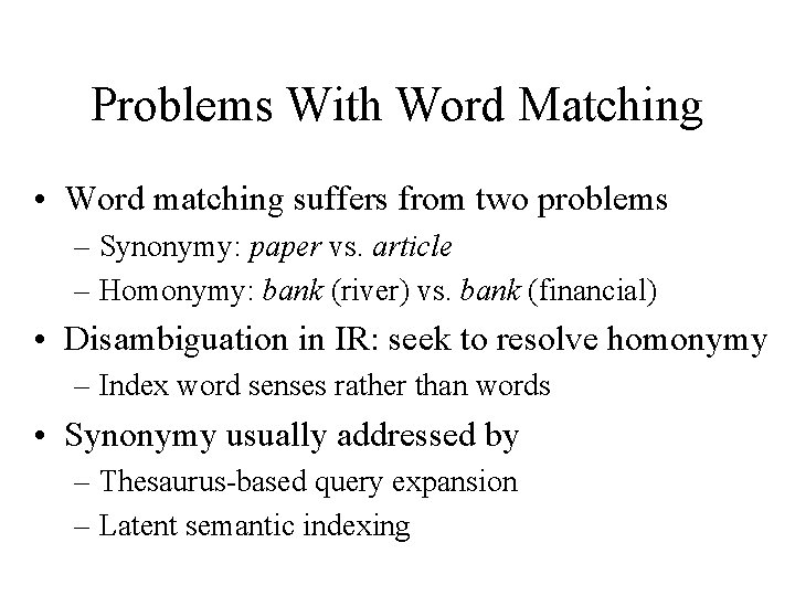 Problems With Word Matching • Word matching suffers from two problems – Synonymy: paper