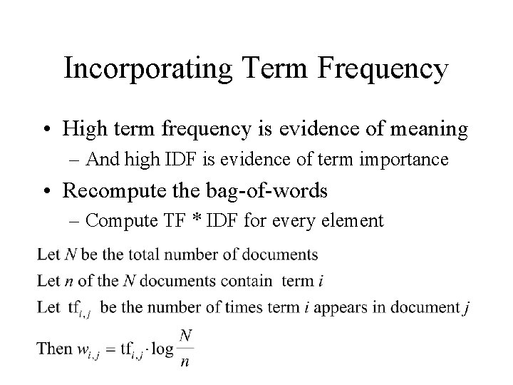 Incorporating Term Frequency • High term frequency is evidence of meaning – And high