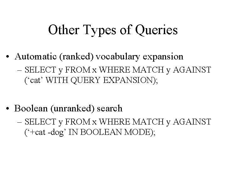 Other Types of Queries • Automatic (ranked) vocabulary expansion – SELECT y FROM x