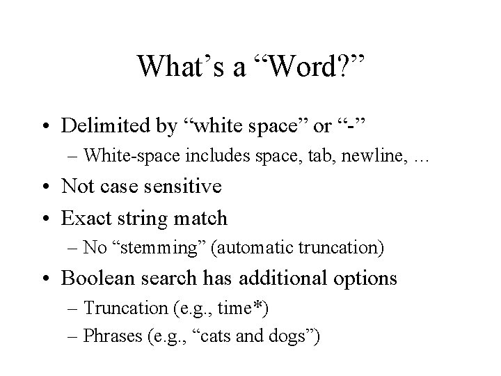 What’s a “Word? ” • Delimited by “white space” or “-” – White-space includes
