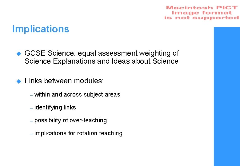 Implications u GCSE Science: equal assessment weighting of Science Explanations and Ideas about Science