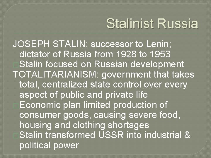 Stalinist Russia JOSEPH STALIN: successor to Lenin; dictator of Russia from 1928 to 1953