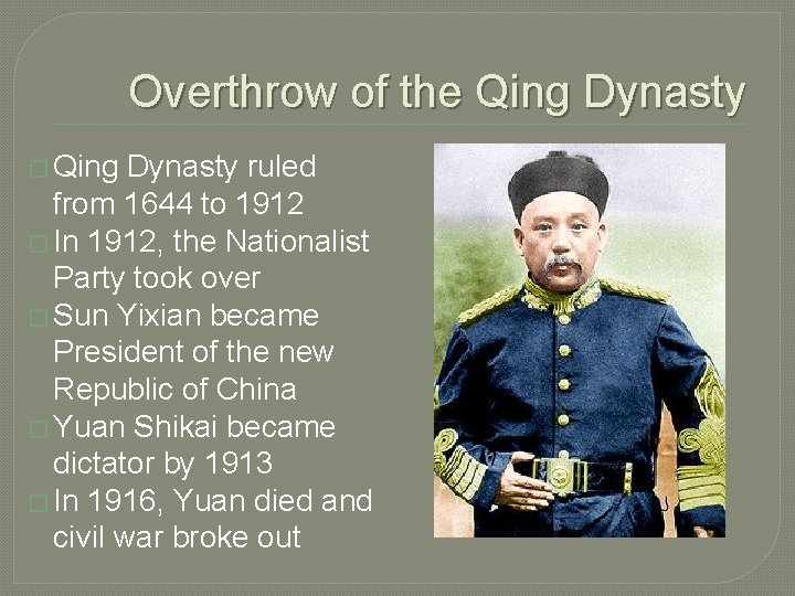 Overthrow of the Qing Dynasty � Qing Dynasty ruled from 1644 to 1912 �