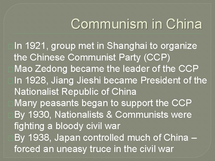 Communism in China �In 1921, group met in Shanghai to organize the Chinese Communist