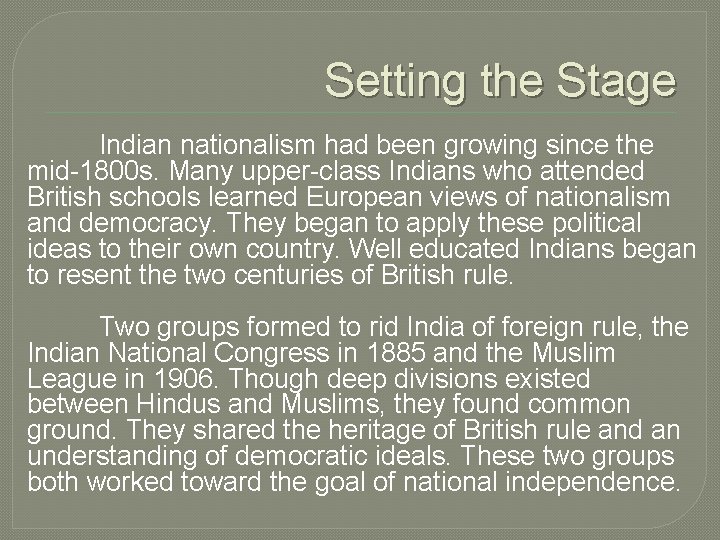 Setting the Stage Indian nationalism had been growing since the mid-1800 s. Many upper-class