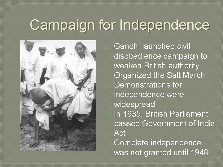 Campaign for Independence � Gandhi launched civil disobedience campaign to weaken British authority �