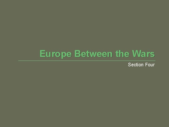 Europe Between the Wars Section Four 