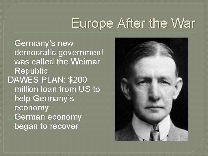Europe After the War � Germany’s new democratic government was called the Weimar Republic