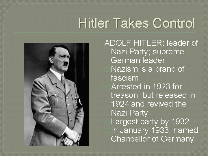 Hitler Takes Control ADOLF HITLER: leader of Nazi Party; supreme German leader � Nazism