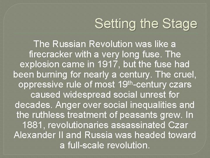 Setting the Stage The Russian Revolution was like a firecracker with a very long