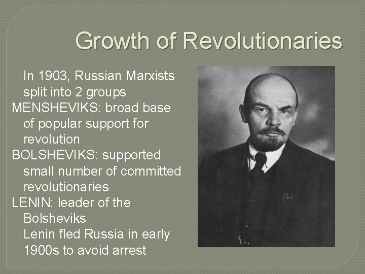 Growth of Revolutionaries � In 1903, Russian Marxists split into 2 groups MENSHEVIKS: broad