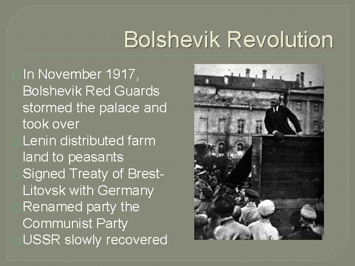 Bolshevik Revolution � In November 1917, Bolshevik Red Guards stormed the palace and took