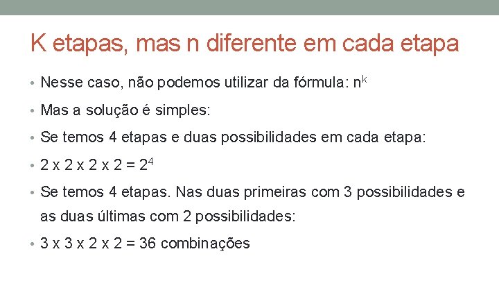 K etapas, mas n diferente em cada etapa • Nesse caso, não podemos utilizar