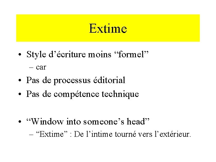 2. Fonctionnalités Extime • Style d’écriture moins “formel” – car • Pas de processus