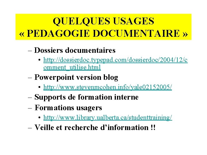 QUELQUES USAGES « PEDAGOGIE DOCUMENTAIRE » – Dossiers documentaires • http: //dossierdoc. typepad. com/dossierdoc/2004/12/c