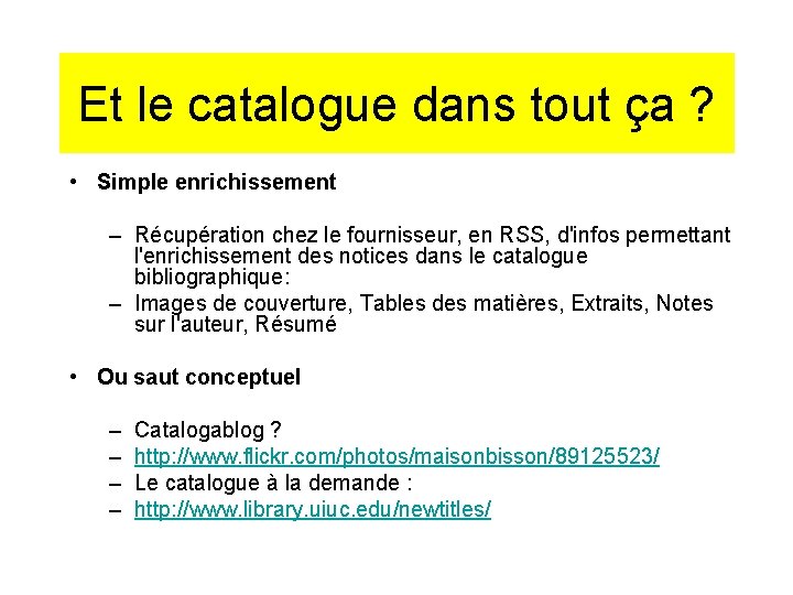 Et le catalogue dans tout ça ? • Simple enrichissement – Récupération chez le