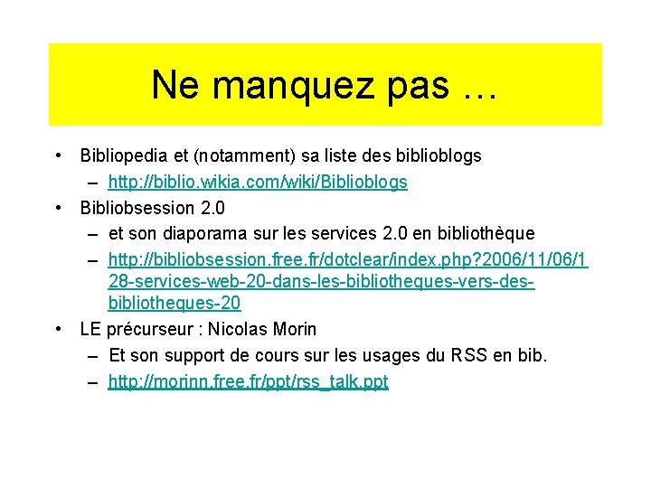 Ne manquez pas … • Bibliopedia et (notamment) sa liste des biblioblogs – http: