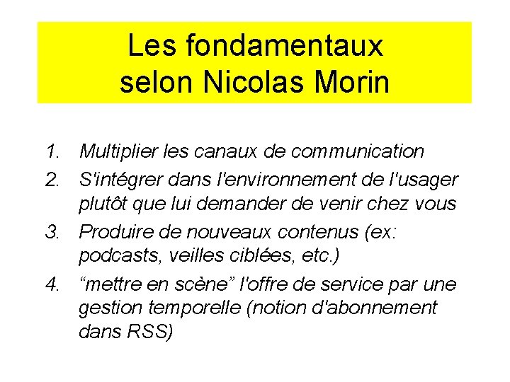 Les fondamentaux selon Nicolas Morin 1. Multiplier les canaux de communication 2. S'intégrer dans